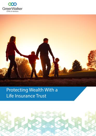 GreerWalker WP Cover Protecting Wealth With A Life Insurance Trust CT 8576, GreerWalker CPAs &amp; Business Advisors