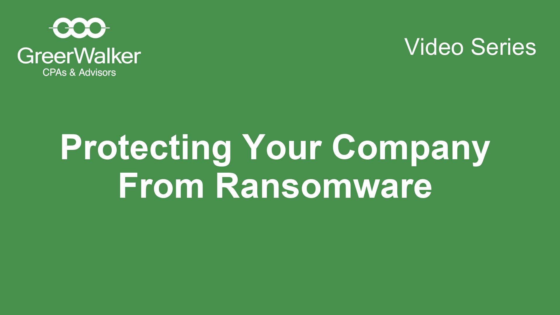 GreerWalker-Video-Cover-Protecting-Your-Company-From-Ransomware-CT-9064