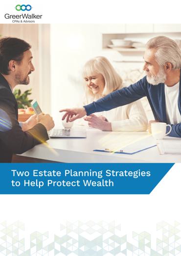 GreerWalker WP Cover Two Estate Planning Strategies To Help Protect Wealth CT 18537, GreerWalker CPAs &amp; Business Advisors