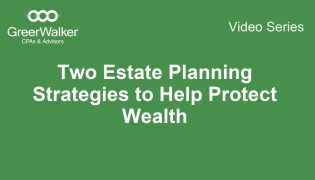 GreerWalker-VideoCover-Two-Estate-Planning-Strategies-to-Help-Protect-Wealth_CT-18537